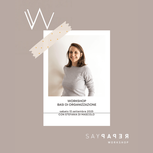 SayPaper 2. WORKSHOP SENZA MATERIALI WORKSHOP: BASI DI ORGANIZZAZIONE PERSONALE - 13 SETTEMBRE