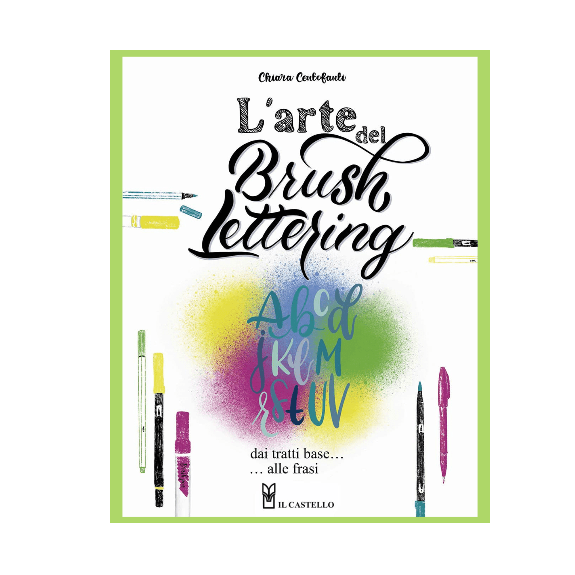 Il Castello Book L'arte del brush lettering. Dai tratti base alle frasi - Chiara Centofanti