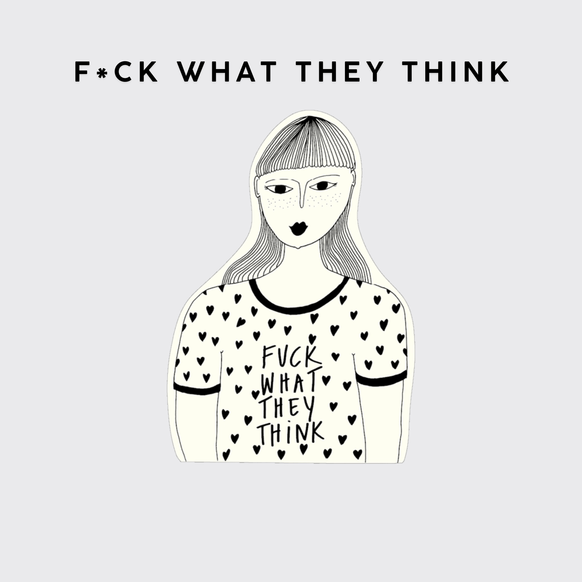 Helen B Stickers F*CK WHAT THEY THINK Stickers in vinile - Helen B