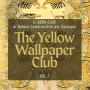 SayPaper Workshop REGISTRAZIONE: The Yellow Wallpaper Club - VOL.3