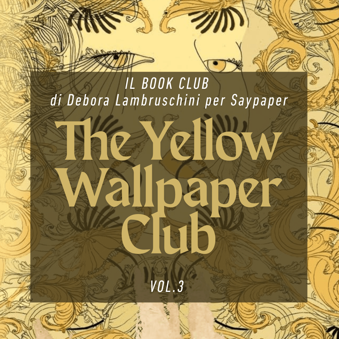 SayPaper Workshop REGISTRAZIONE: The Yellow Wallpaper Club - VOL.3