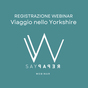 SayPaper Workshop REGISTRAZIONE WEBINAR - Viaggio nello Yorkshire