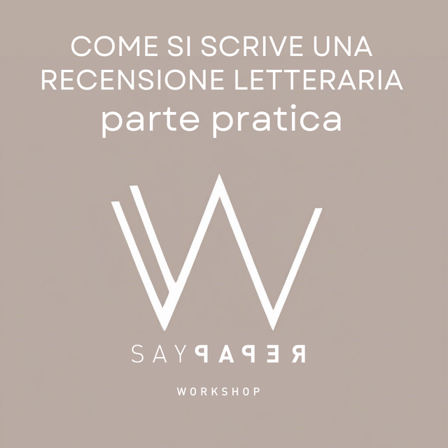 SayPaper Workshop Registrazione Workshop - Come si scrive una recensione letteraria - PARTE PRATICA