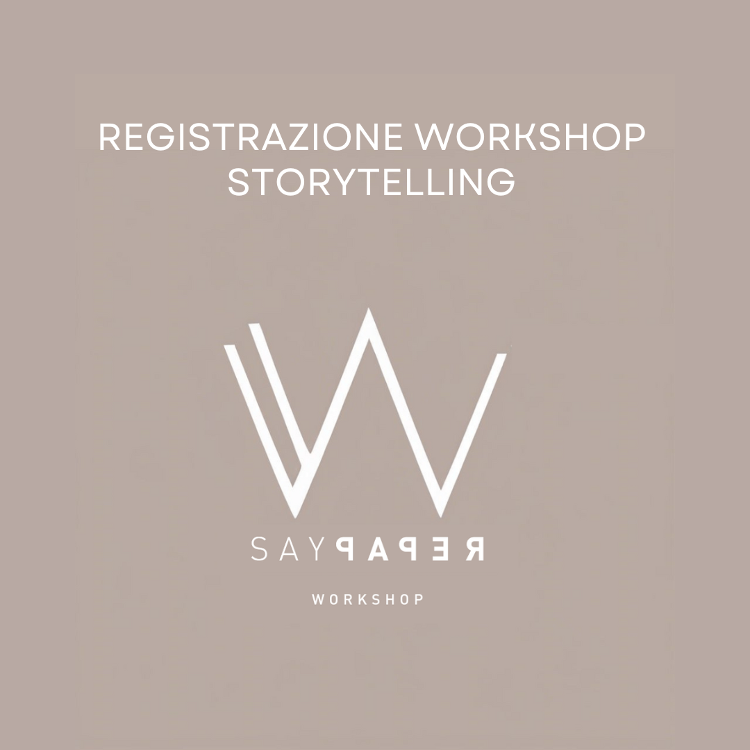 SayPaper Workshop Registrazione Workshop La Magia dello Storytelling: emozionare per farsi ricordare