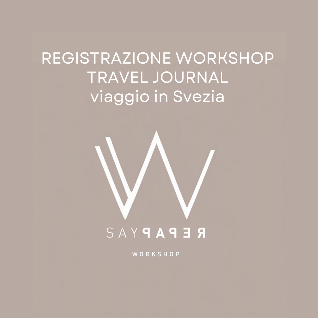 SayPaper Workshop REGISTRAZIONE Workshop travel journal - VIAGGIO IN SVEZIA