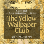SayPaper Workshop The Yellow Wallpaper Club - VOL.1 - 29 aprile 2026