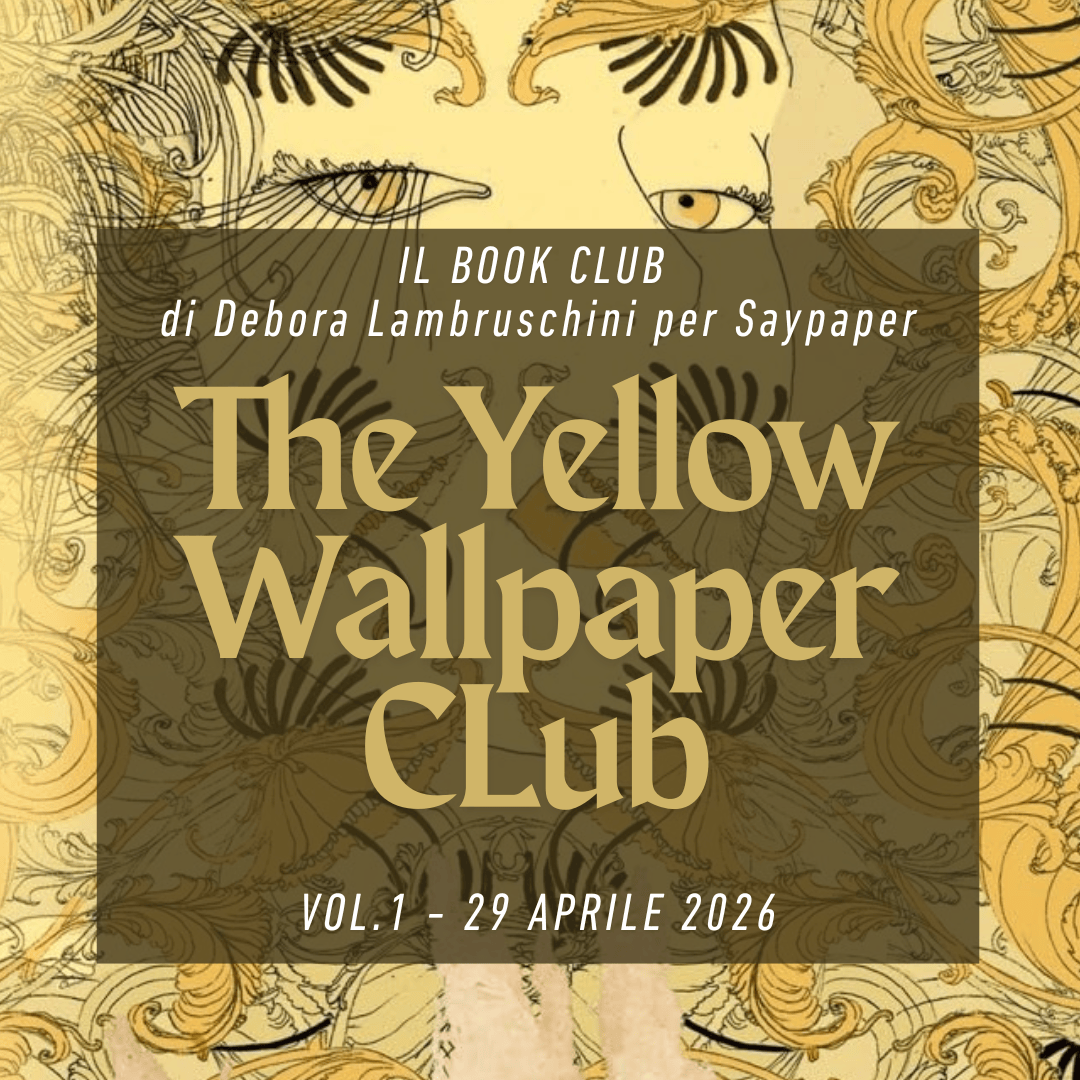 SayPaper Workshop The Yellow Wallpaper Club - VOL.1 - 29 aprile 2026