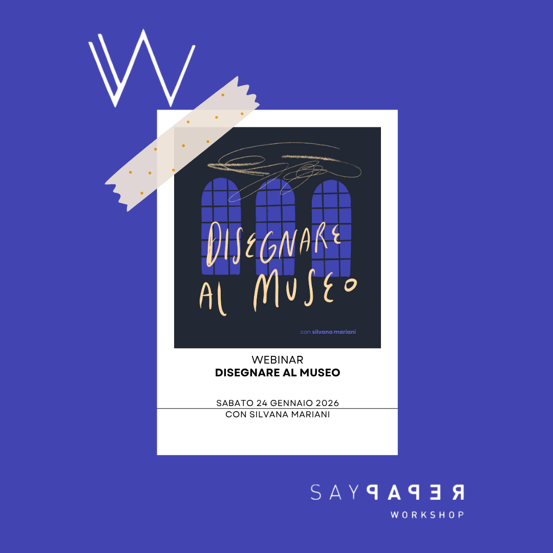 SayPaper Workshop WEBINAR DISEGNARE AL MUSEO - 24 gennaio 2026