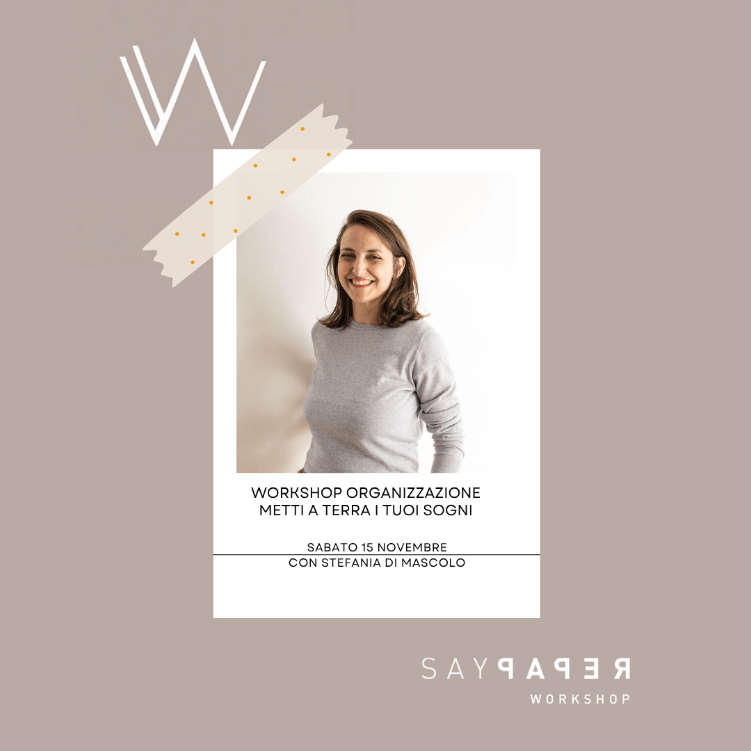SayPaper Workshop Workshop ORGANIZZAZIONE - Metti a terra i tuoi sogni - 15 novembre 2025