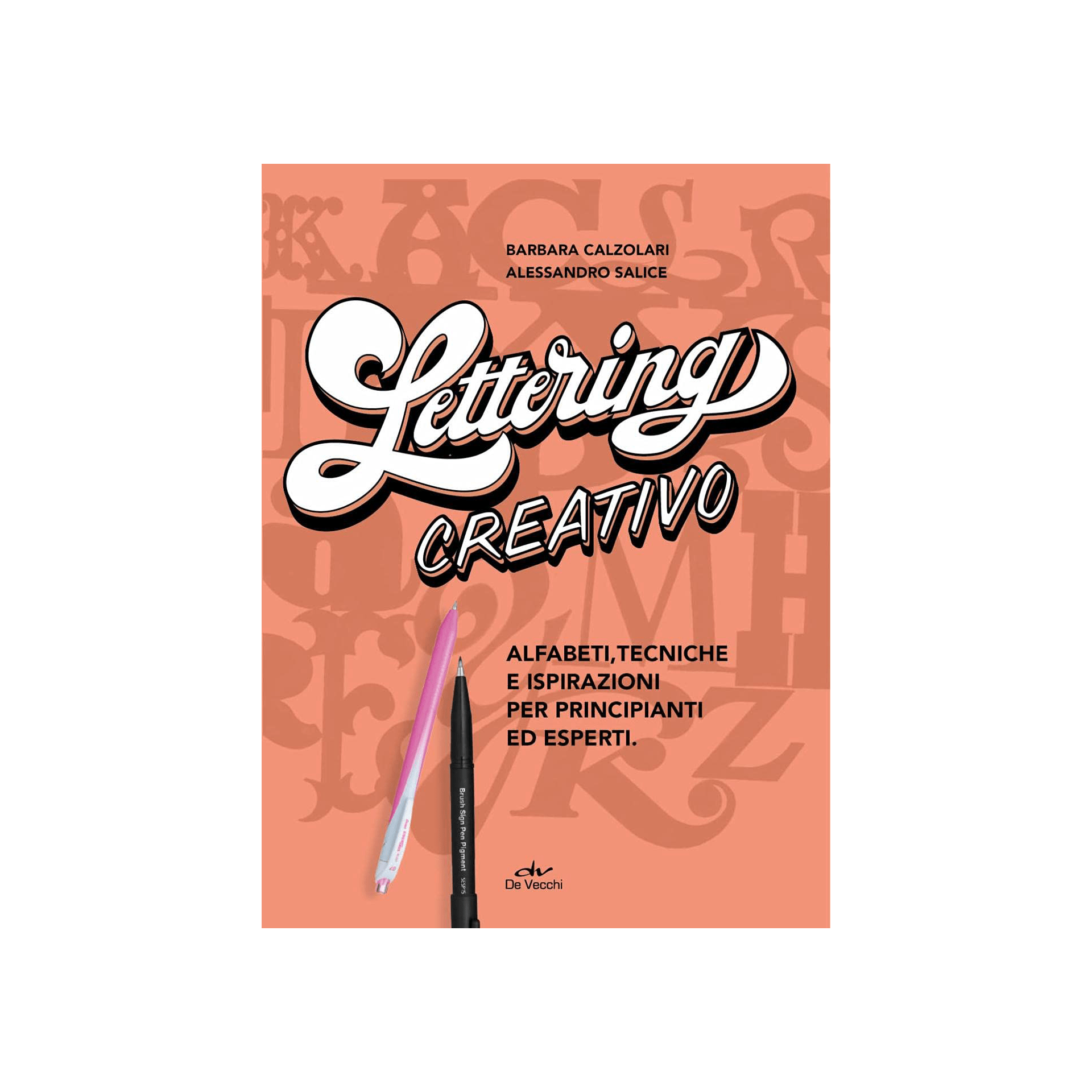 De Vecchi Book Lettering creativo. Alfabeti, tecniche e ispirazioni per principianti ed esperti. - Calzolari e Salice